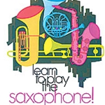 Learn To Play Alto Sax Book 1